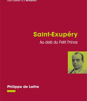 SAINT-EXUPERY - AU-DELA DU PETIT PRINCE