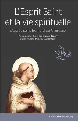 L'ESPRIT SAINT ET LA VIE SPIRITUELLE - D'APRES SAINT BERNARD DE CLAIRVAUX