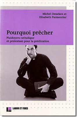 POURQUOI PRECHER - PLAIDOYERS CATHOLIQUE ET PROTESTANT POUR LA PREDICATION