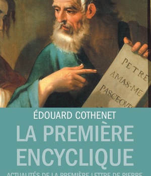 LA PREMIERE ENCYCLIQUE - ACTUALITES DE LA PREMIERE LETTRE DE PIERRE