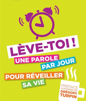 LEVE-TOI - UNE PAROLE PAR JOUR POUR REVEILLER SA VIE