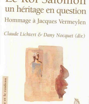 LE ROI SALOMON UN HERITAGE EN QUESTION - HOMMAGE A JACQUES VERMEYLEN
