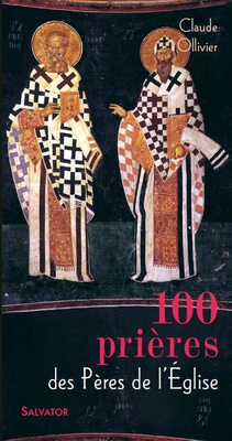 100 PRIERES DES PERES DE L'EGLISE