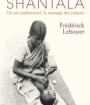 SHANTALA - UN ART TRADITIONNEL, LE MASSAGE DES ENFANTS