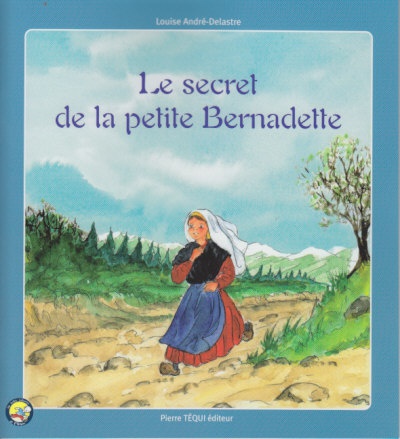 LE SECRET DE LA PETITE BERNADETTE