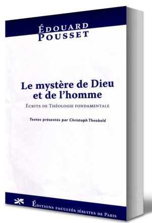 LE MYSTERE DE DIEU ET DE L'HOMME : ECRITS DE THEOLOGIE FONDAMENTALE