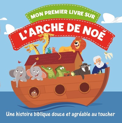 MON PREMIER LIVRE SUR L'ARCHE DE NOE / LIVRE EN TISSU