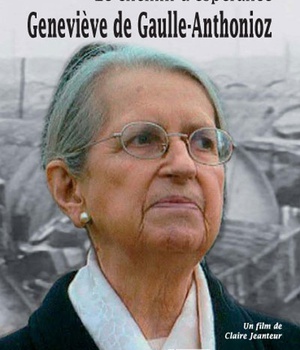 LE CHEMIN D'ESPERANCE : GENEVIEVE DE GAULLE-ANTHONIOZ