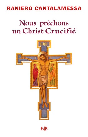 NOUS PRECHONS UN CHRIST CRUCIFIE - NOUVELLE EDITION AUGMENTEE