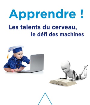 APPRENDRE ! - LES TALENTS DU CERVEAU, LE DEFI DES MACHINES