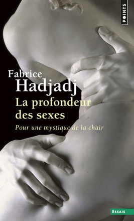 LA PROFONDEUR DES SEXES - POUR UNE MYSTIQUE DE LA CHAIR