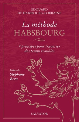 LA METHODE HABSBOURG - 7 PRINCIPES POUR TRAVERSER DES TEMPS TROUBLES