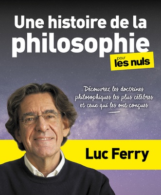 UNE HISTOIRE DE LA PHILOSOPHIE POUR LES NULS - DECOUVREZ LES DOCTRINES PHILOSOPHIQUES LES PLUS CELEB