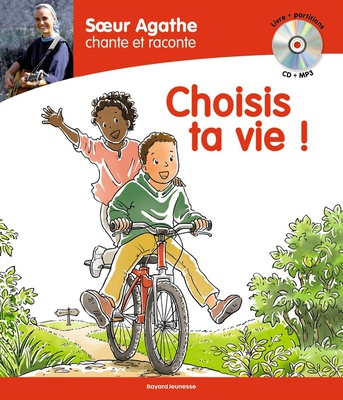 SOEUR AGATHE CHANTE ET RACONTE : CHOISIS TA VIE !