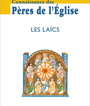CONNAISSANCE DES PERES DE L'EGLISE N 163 - LES LAICS