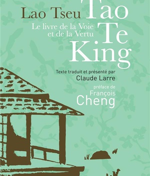 LE LIVRE DE LA VOIE ET DE LA VERTU - TAO TE KING