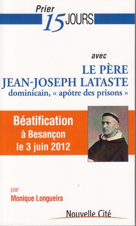 PRIER 15 JOURS AVEC LE PERE LATASTE - DOMINICAIN, APOTRE DES PRISONS