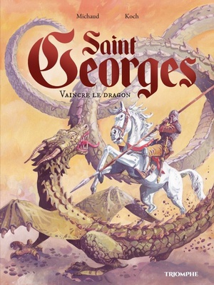SAINTS ET SAINTES DE DIEU - SAINT GEORGES, VAINCRE LE DRAGON