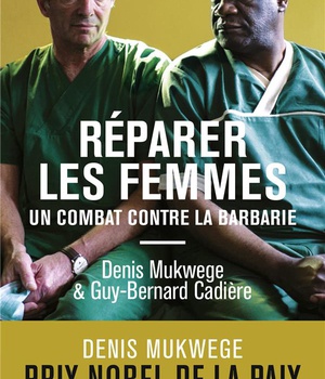 REPARER LES FEMMES - UN COMBAT CONTRE LA BARBARIE
