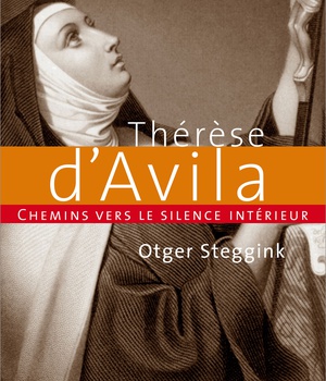 CHEMINS VERS LE SILENCE INTERIEUR AVEC THERESE D'AVILA