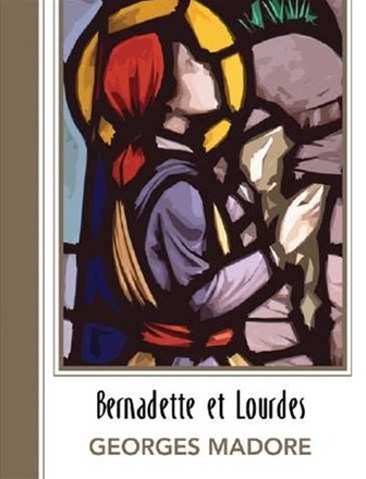 BERNADETTE ET LOURDES