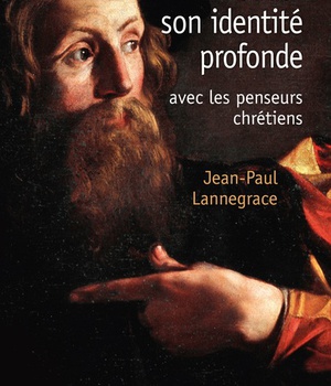 TROUVER SON IDENTITE PROFONDE AVEC LES PENSEURS CHRETIENS