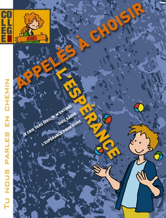 TU NOUS PARLES EN CHEMIN - COLLEGE - APPELES A CHOISIR L'ESPERANCE - JEUNE