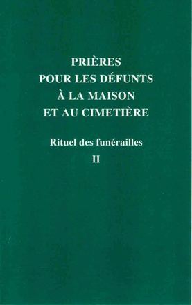RITUEL DES FUNERAILLES PRIERES POUR LES DEFUNTS : LA MAISON ET AU CIMETIERE T2