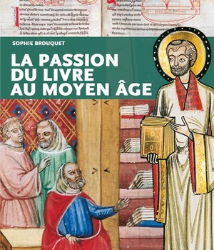LA PASSION DU LIVRE AU MOYEN AGE