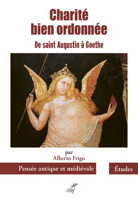CHARITE BIEN ORDONNEE - DE SAINT AUGUSTIN A GOETHE