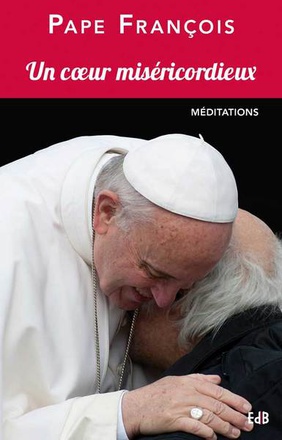 UN COEUR MISERICORDIEUX - MEDITATIONS