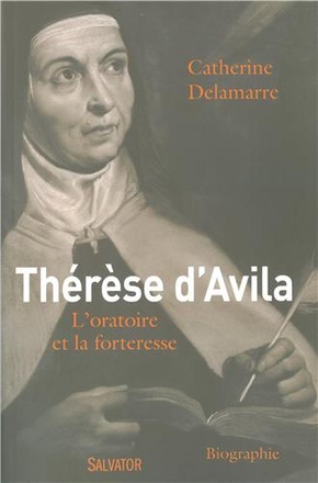 THERESE D'AVILA L'ORATOIRE ET LA FORTERESSE