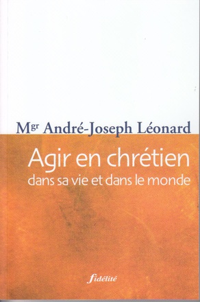 AGIR EN CHRETIEN DANS SA VIE ET DANS LE MONDE