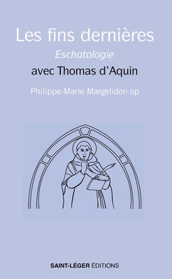 LES FINS DERNIERES ESCHATOLOGIE - AVEC THOMAS D'AQUIN