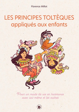 LES PRINCIPES TOLTEQUES APPLIQUES AUX ENFANTS