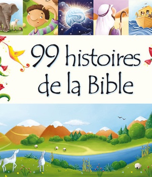 99 HISTOIRES DE LA BIBLE