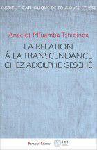 TRANSCENDANCE ET LIBERTE - RELECTURE POUR AUJOURD'HUI DE L'OEUVRE DE ADOLPHE GESCHE