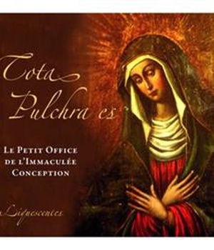 CD TOTA PULCHRA ES - LE PETIT OFFICE DE L'IMMACULEE CONCEPTION
