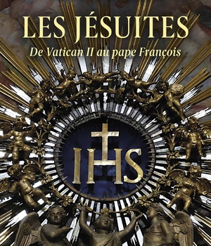 LES JESUITES - DE VATICAN II AU PAPE FRANCOIS