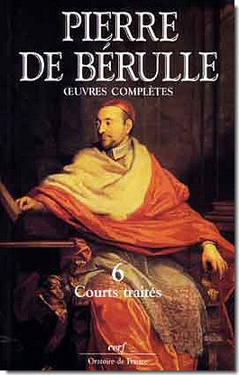 PIERRE DE BERULLE - OEUVRES COMPLETES II-6 COURTSTRAITES