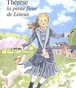THERESE, LA PETITE FLEUR DE LISIEUX - PETITS PATRES