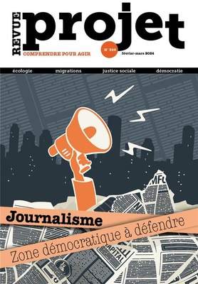 REVUE PROJET N 398 : JOURNALISME. ZONE DEMOCRATIQUE A DEFENDRE- FEVRIER-MARS2024