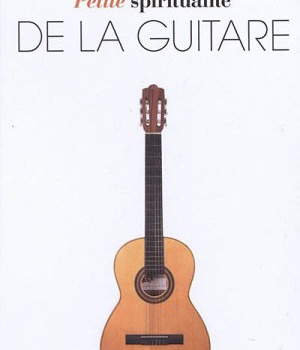 PETITE SPIRITUALITE DE LA GUITARE