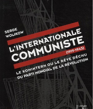 L' INTERNATIONALE COMMUNISTE - LE KOMINTERN OU LE REVE DECH