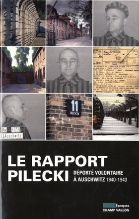 LE RAPPORT PILECKI - DEPORTE VOLONTAIRE A AUSCHWITZ