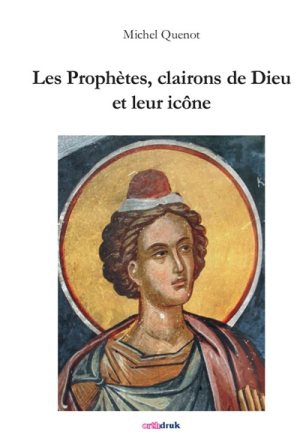 LES PROPHETES, CLAIRONS DE DIEU ET LEUR ICONE