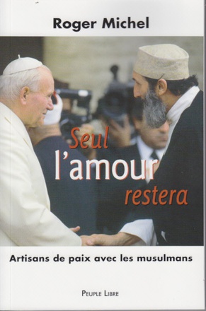 SEUL L'AMOUR RESTERA - ARTISANS DE PAIX AVEC LES MUSULMANS