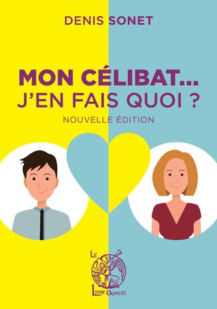 MON CELIBAT, J'EN FAIS QUOI ' - NOUVELLE EDITION