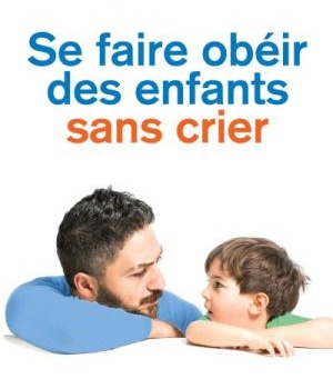 SE FAIRE OBEIR DES ENFANTS SANS CRIER