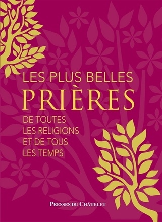 LES PLUS BELLES PRIERES DE TOUTES LES RELIGIONS ET DE TOUS LES TEMPS